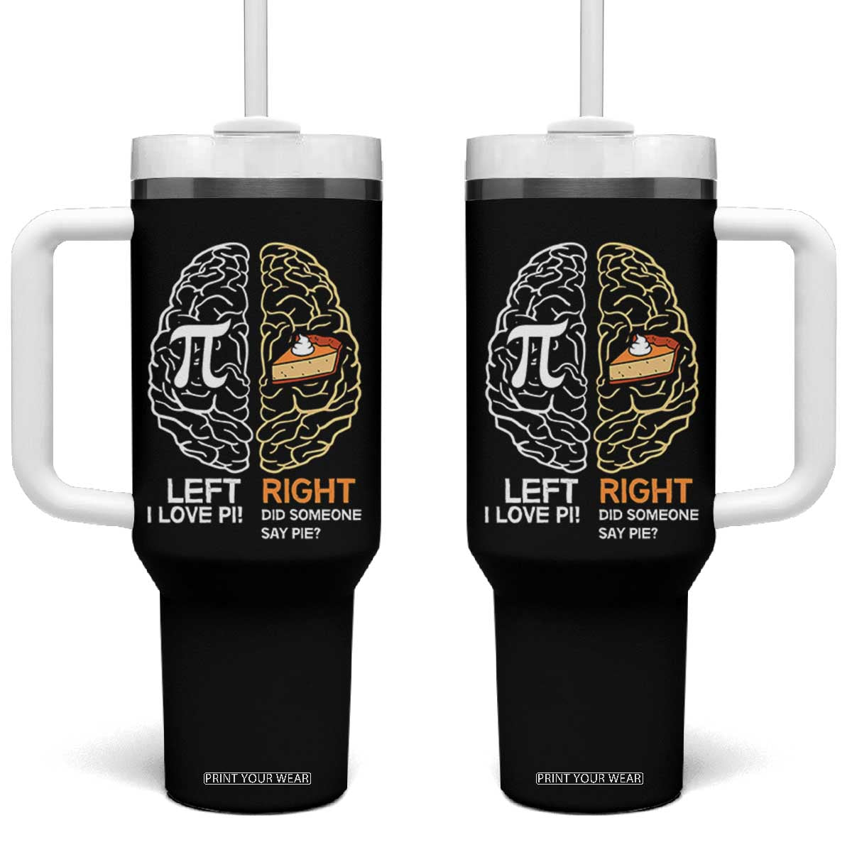 Funny Pi Day Tumbler With Handle Left Vs Right Brain Pie Shirt Math Geek Gift TS02 One Size: 40 oz Black Print Your Wear