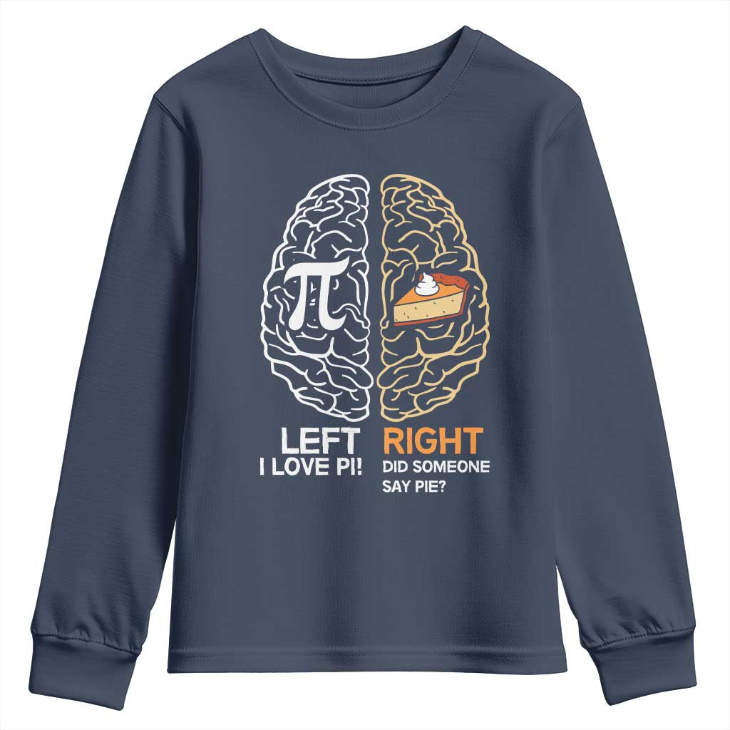Funny Pi Day Youth Sweatshirt Left Vs Right Brain Pie Shirt Math Geek Gift TS02 Navy Print Your Wear