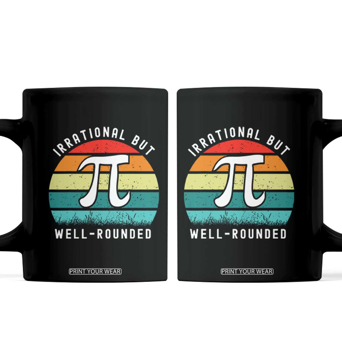 Funny Number Pi Coffee Mug Retro Irrational But Well Rounded Pi Day Celebration Math TS02 Black Print Your Wear