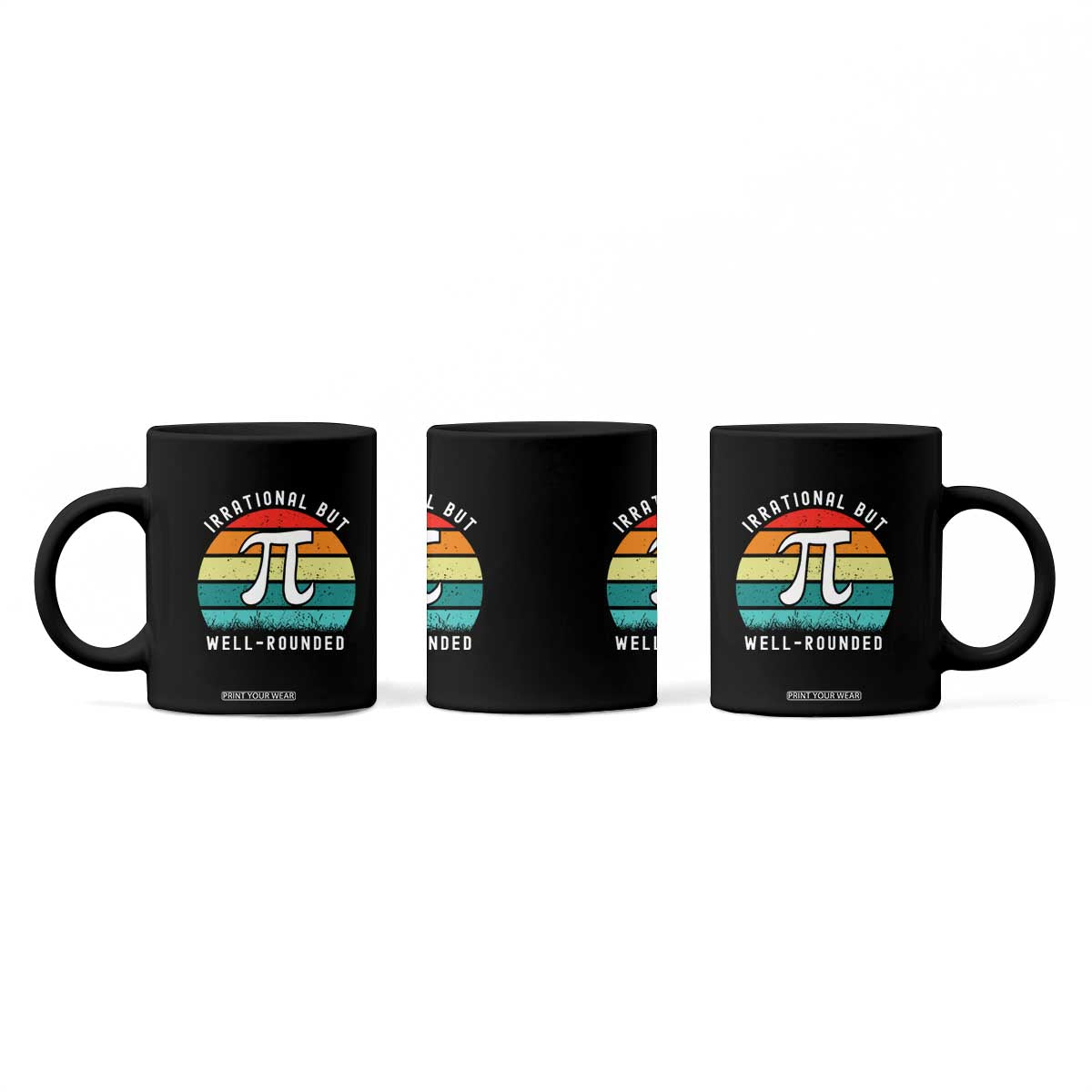 Funny Number Pi Coffee Mug Retro Irrational But Well Rounded Pi Day Celebration Math TS02 Print Your Wear