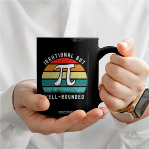 Funny Number Pi Coffee Mug Retro Irrational But Well Rounded Pi Day Celebration Math TS02 Print Your Wear
