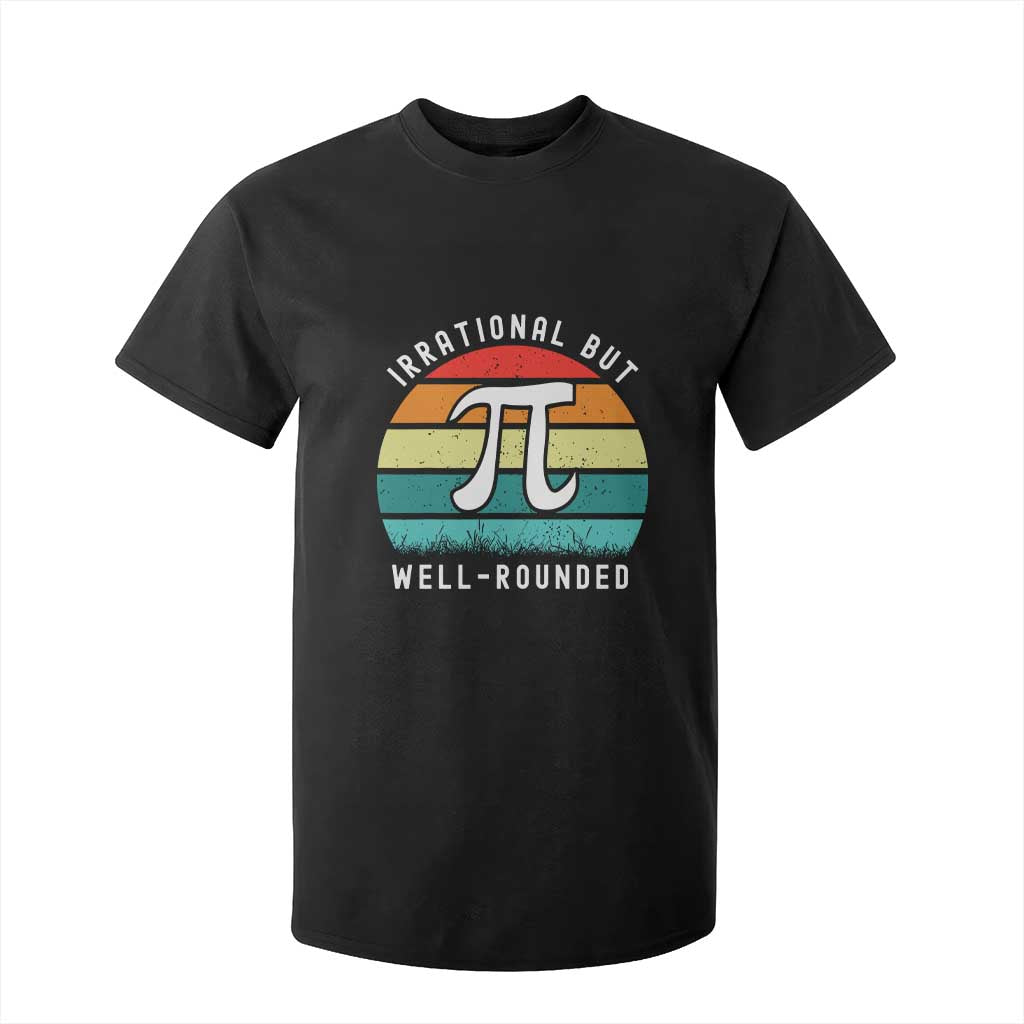 Funny Number Pi T Shirt For Kid Retro Irrational But Well Rounded Pi Day Celebration Math TS02 Black Print Your Wear