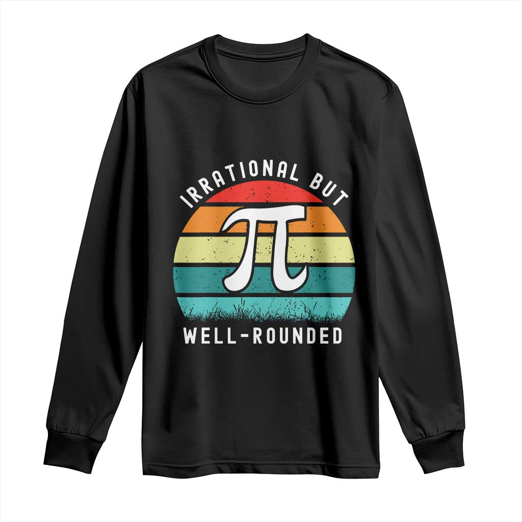 Funny Number Pi Long Sleeve Shirt Retro Irrational But Well Rounded Pi Day Celebration Math TS02 Black Print Your Wear