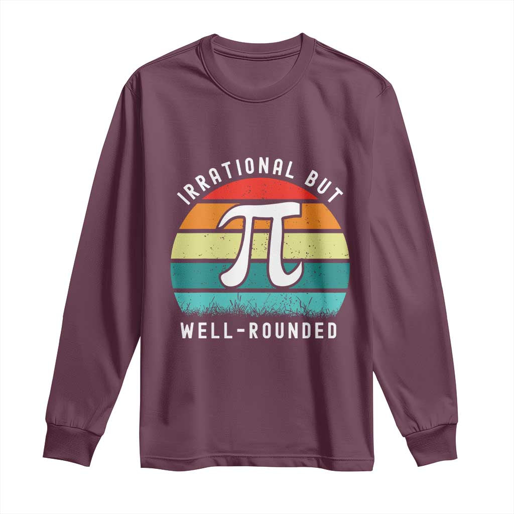 Funny Number Pi Long Sleeve Shirt Retro Irrational But Well Rounded Pi Day Celebration Math TS02 Maroon Print Your Wear
