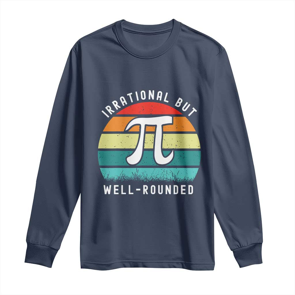 Funny Number Pi Long Sleeve Shirt Retro Irrational But Well Rounded Pi Day Celebration Math TS02 Navy Print Your Wear