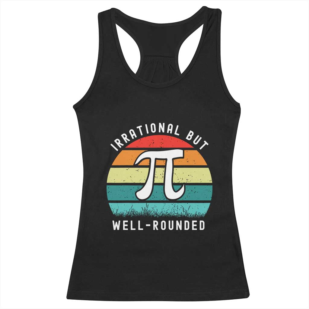 Funny Number Pi Racerback Tank Top Retro Irrational But Well Rounded Pi Day Celebration Math TS02 Black Print Your Wear