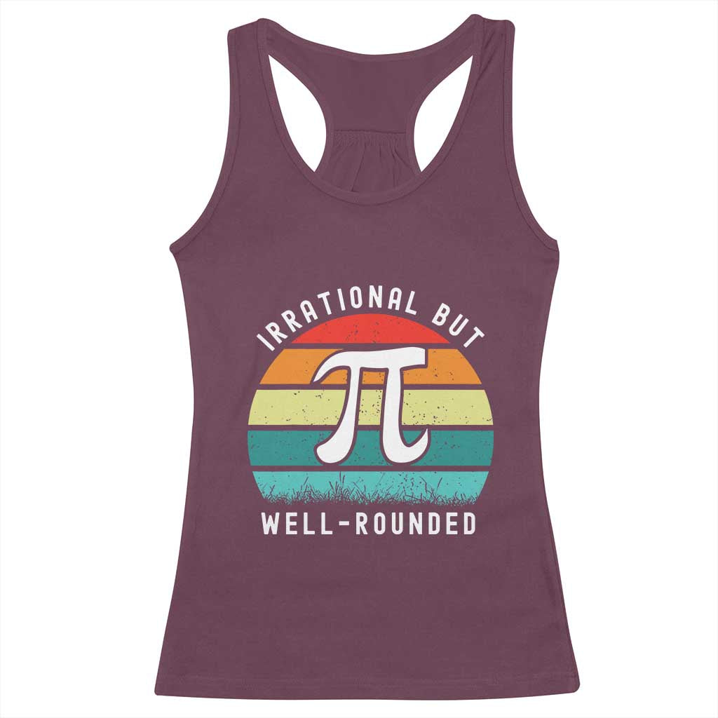 Funny Number Pi Racerback Tank Top Retro Irrational But Well Rounded Pi Day Celebration Math TS02 Maroon Print Your Wear