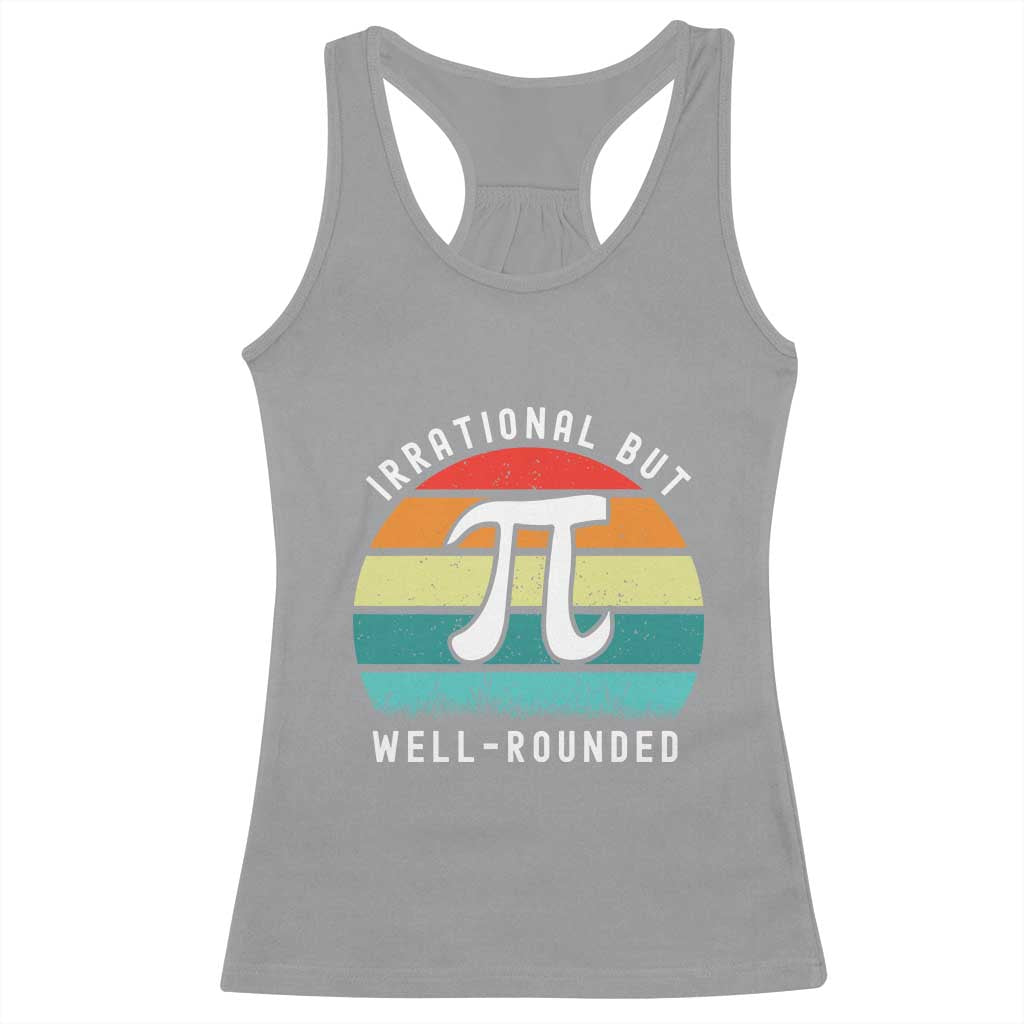 Funny Number Pi Racerback Tank Top Retro Irrational But Well Rounded Pi Day Celebration Math TS02 Sport Gray Print Your Wear