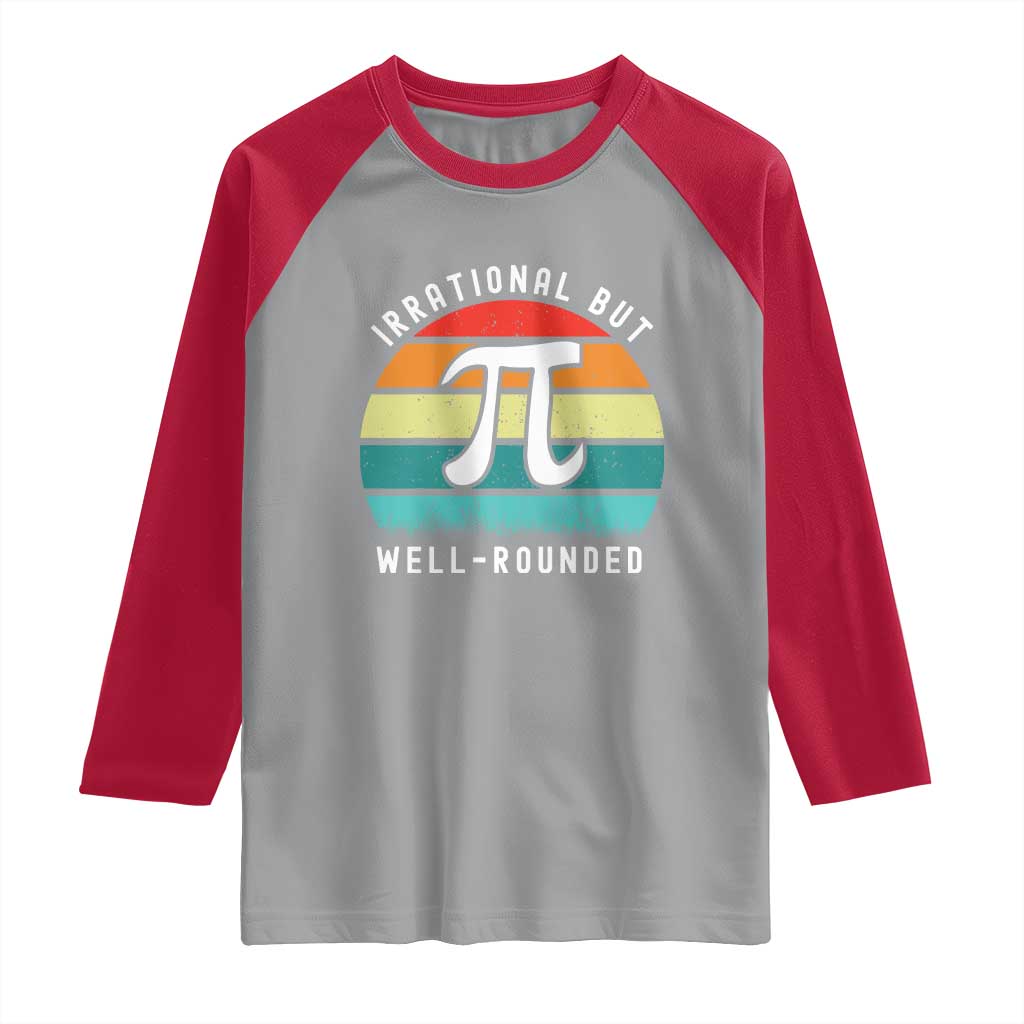 Funny Number Pi Raglan Shirt Retro Irrational But Well Rounded Pi Day Celebration Math TS02 Sport Gray Red Print Your Wear