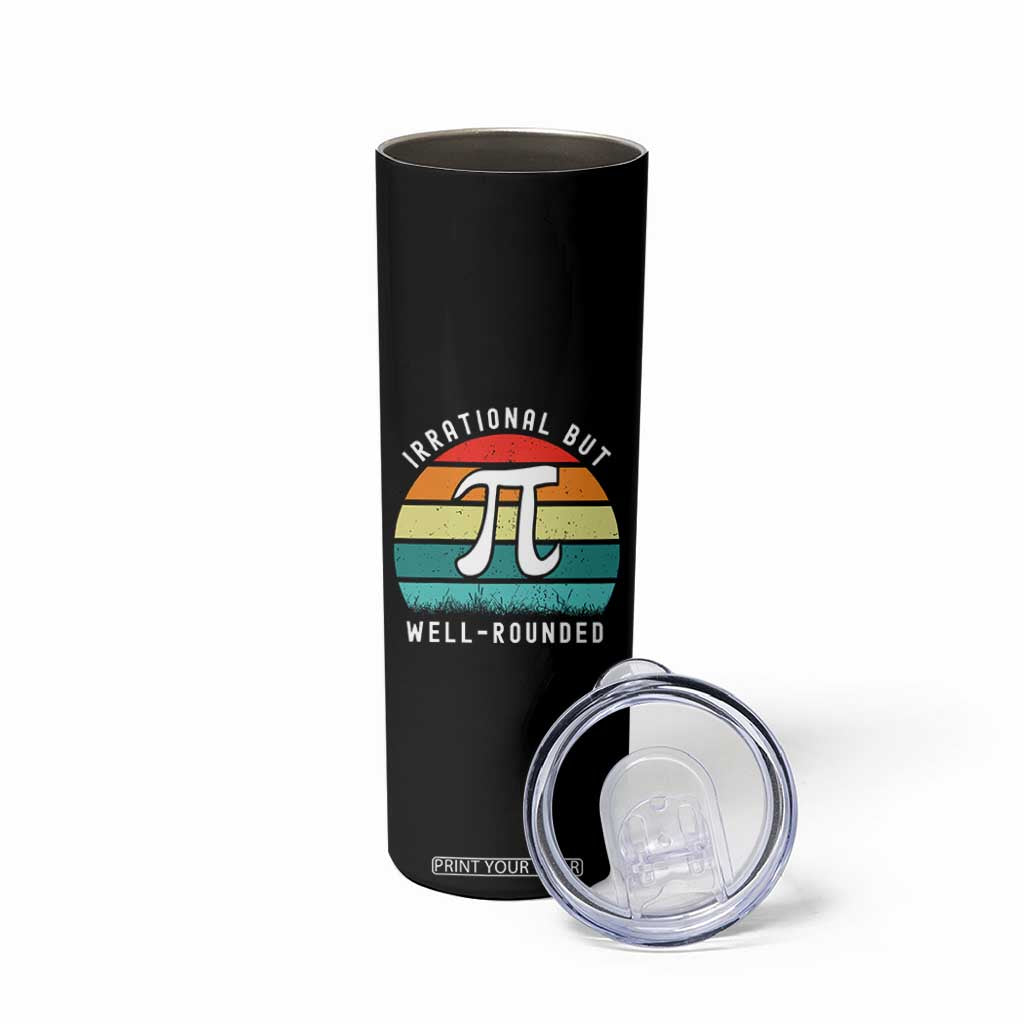 Funny Number Pi Skinny Tumbler Retro Irrational But Well Rounded Pi Day Celebration Math TS02 Print Your Wear