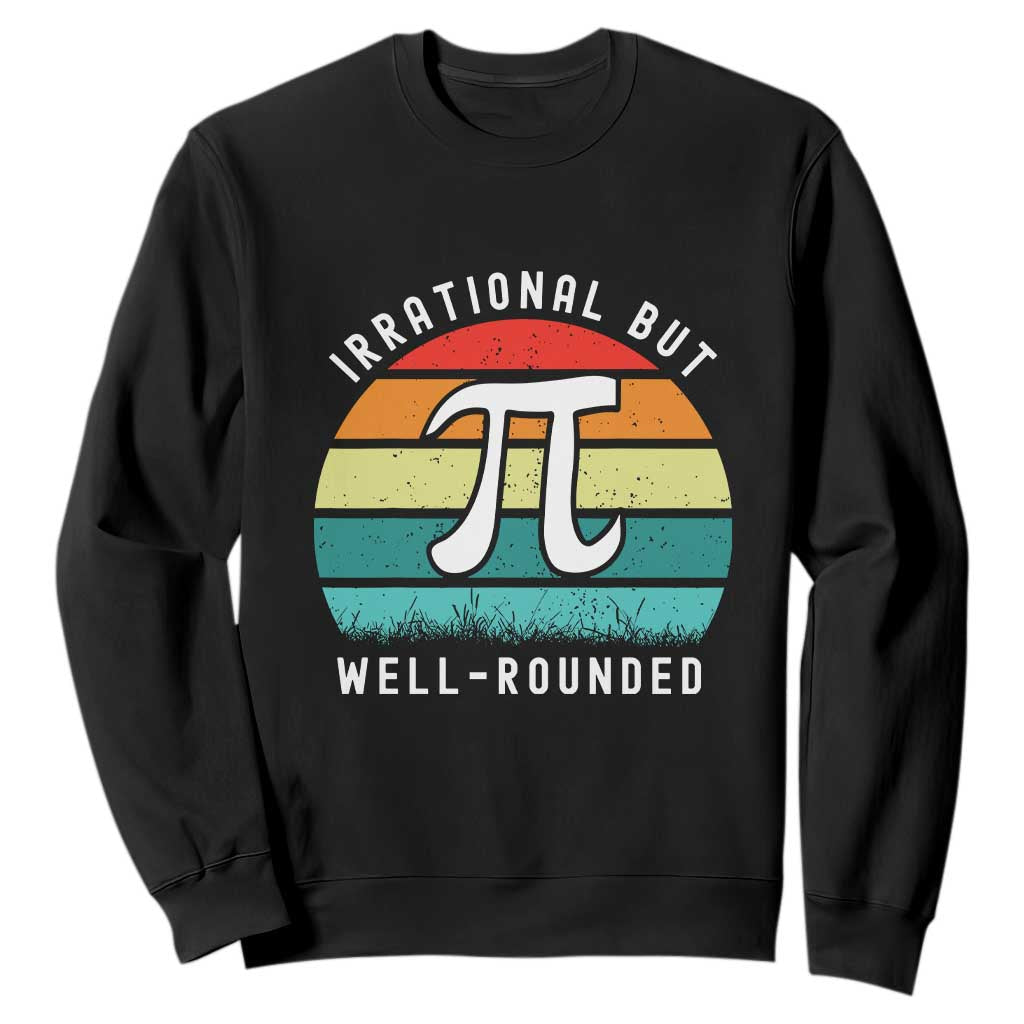 Funny Number Pi Sweatshirt Retro Irrational But Well Rounded Pi Day Celebration Math TS02 Black Print Your Wear