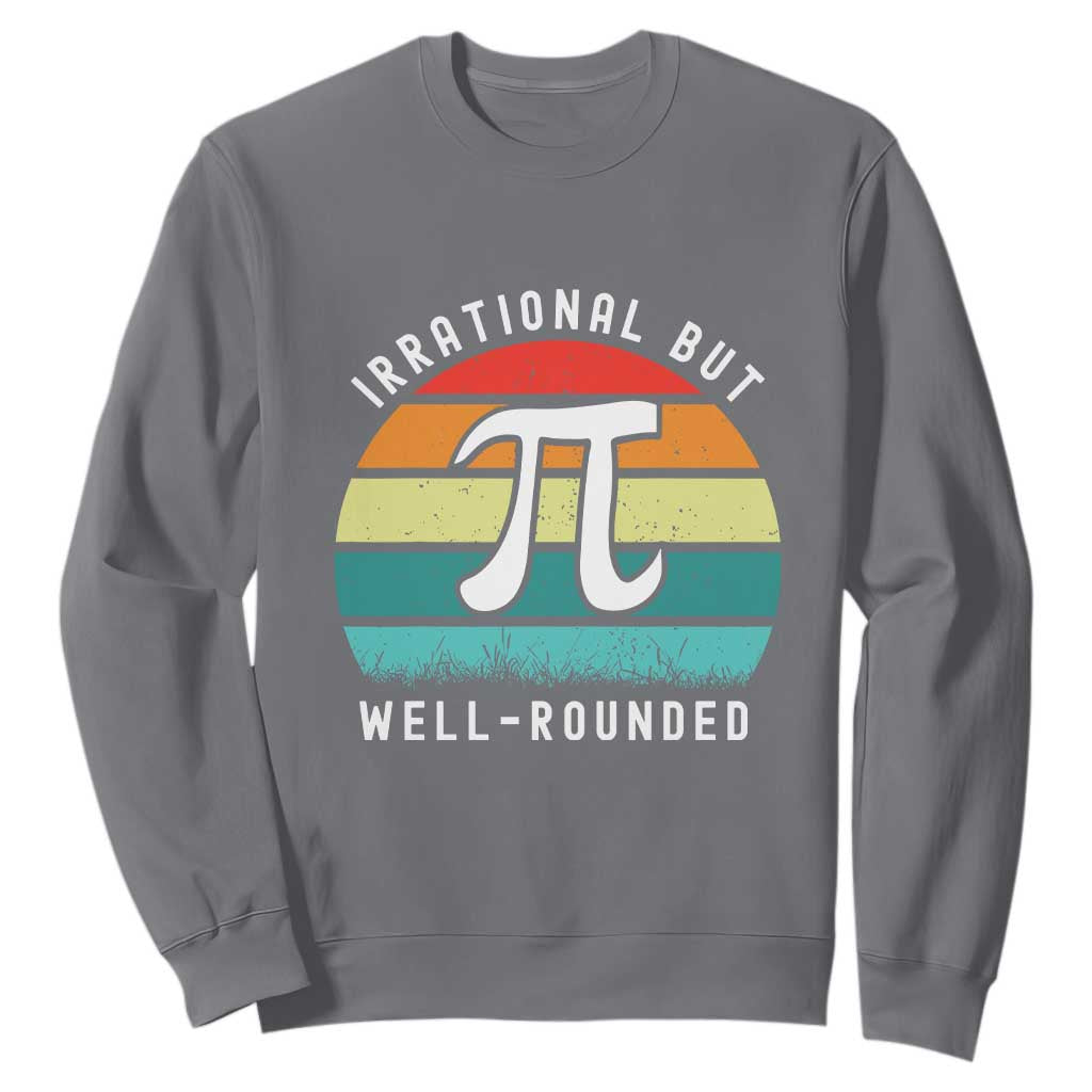 Funny Number Pi Sweatshirt Retro Irrational But Well Rounded Pi Day Celebration Math TS02 Charcoal Print Your Wear