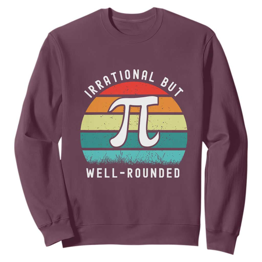 Funny Number Pi Sweatshirt Retro Irrational But Well Rounded Pi Day Celebration Math TS02 Maroon Print Your Wear