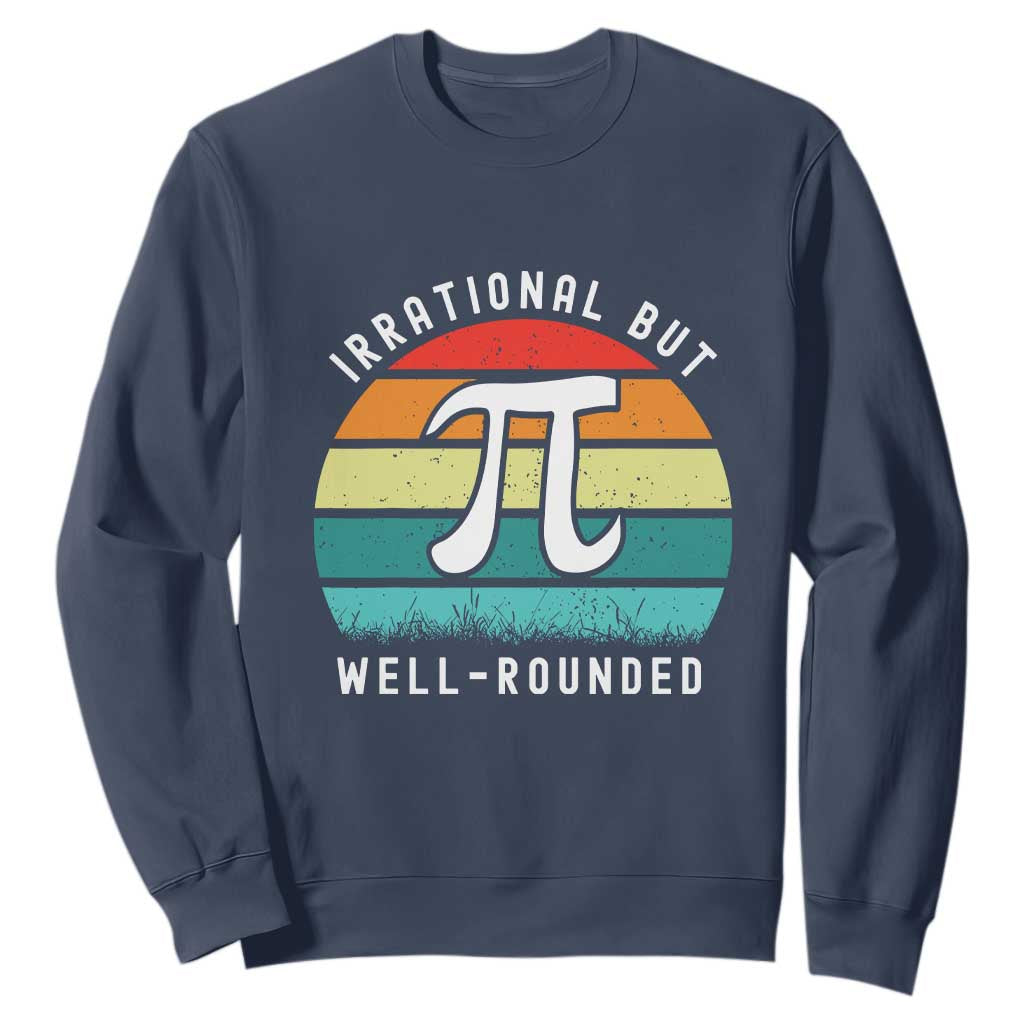Funny Number Pi Sweatshirt Retro Irrational But Well Rounded Pi Day Celebration Math TS02 Navy Print Your Wear