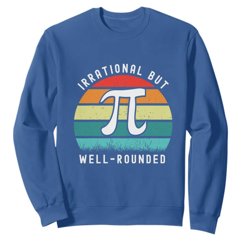 Funny Number Pi Sweatshirt Retro Irrational But Well Rounded Pi Day Celebration Math TS02 Royal Blue Print Your Wear