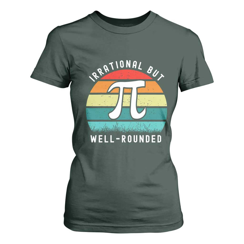 Funny Number Pi T Shirt For Women Retro Irrational But Well Rounded Pi Day Celebration Math TS02 Dark Forest Green Print Your Wear