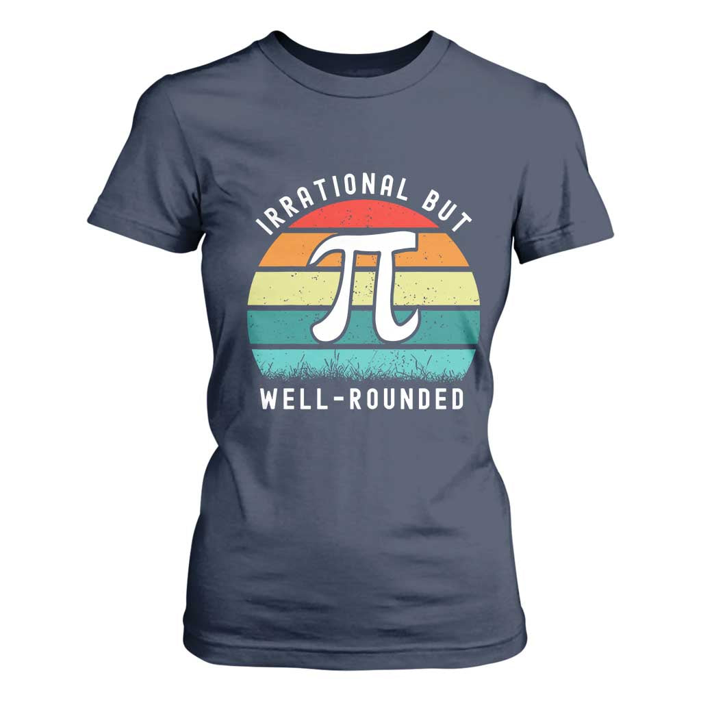 Funny Number Pi T Shirt For Women Retro Irrational But Well Rounded Pi Day Celebration Math TS02 Navy Print Your Wear
