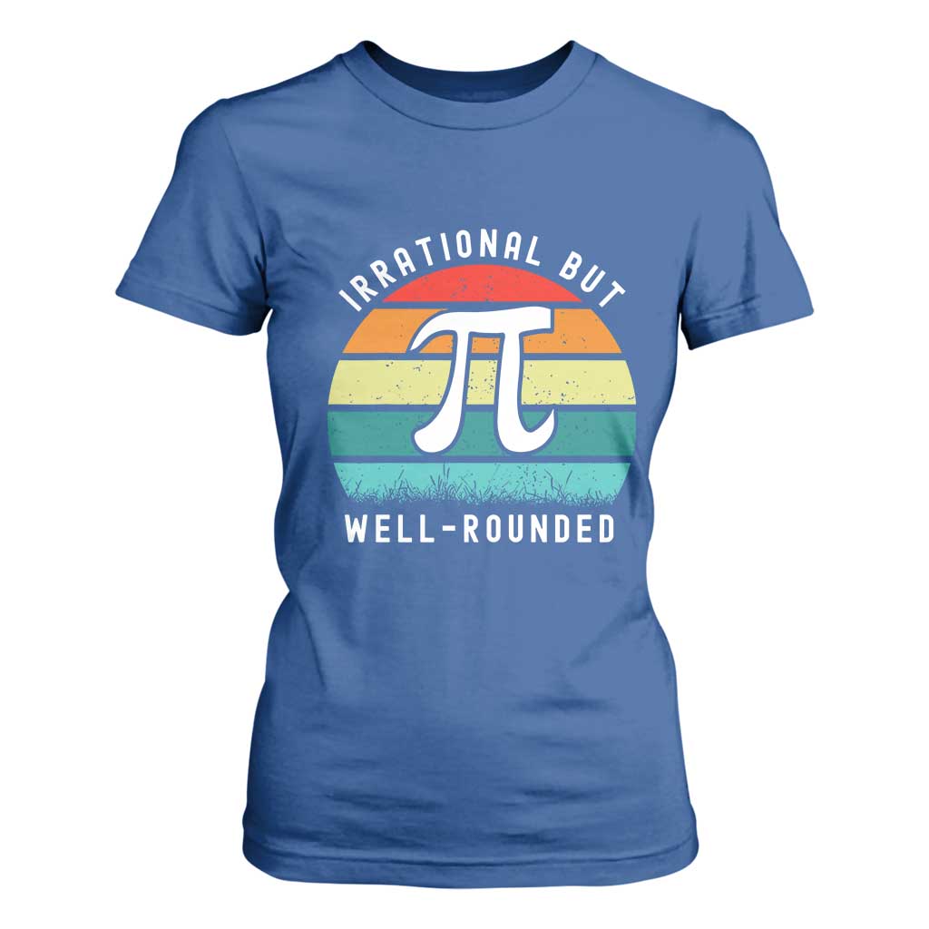 Funny Number Pi T Shirt For Women Retro Irrational But Well Rounded Pi Day Celebration Math TS02 Royal Blue Print Your Wear