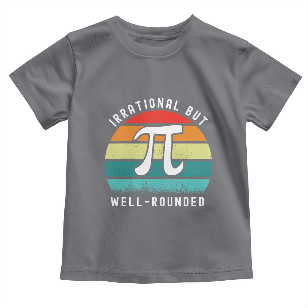 Funny Number Pi Toddler T Shirt Retro Irrational But Well Rounded Pi Day Celebration Math TS02 Charcoal Print Your Wear