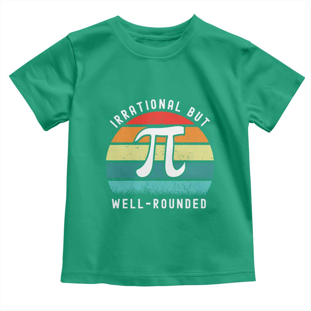 Funny Number Pi Toddler T Shirt Retro Irrational But Well Rounded Pi Day Celebration Math TS02 Irish Green Print Your Wear