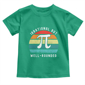 Funny Number Pi Toddler T Shirt Retro Irrational But Well Rounded Pi Day Celebration Math TS02 Irish Green Print Your Wear