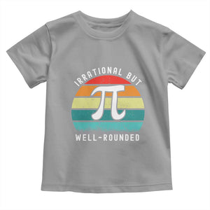 Funny Number Pi Toddler T Shirt Retro Irrational But Well Rounded Pi Day Celebration Math TS02 Sport Gray Print Your Wear