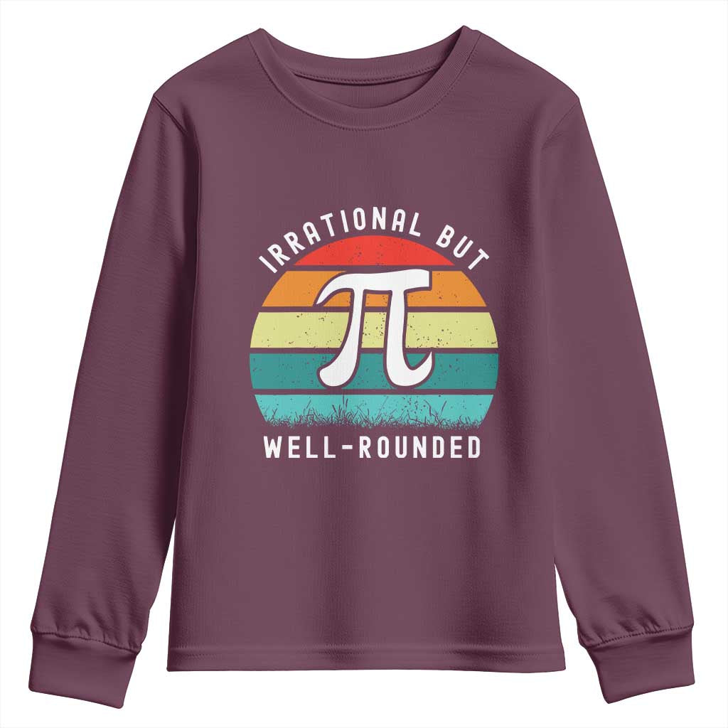 Funny Number Pi Youth Sweatshirt Retro Irrational But Well Rounded Pi Day Celebration Math TS02 Maroon Print Your Wear