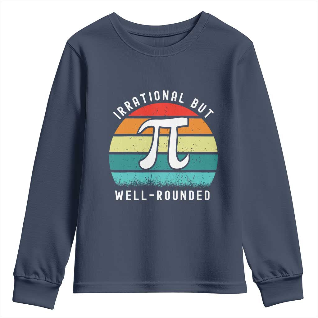 Funny Number Pi Youth Sweatshirt Retro Irrational But Well Rounded Pi Day Celebration Math TS02 Navy Print Your Wear