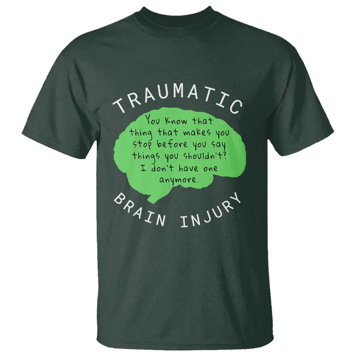 Traumatic Brain Injury Awareness T Shirt TBI Support TS02 Dark Forest Green Print Your Wear