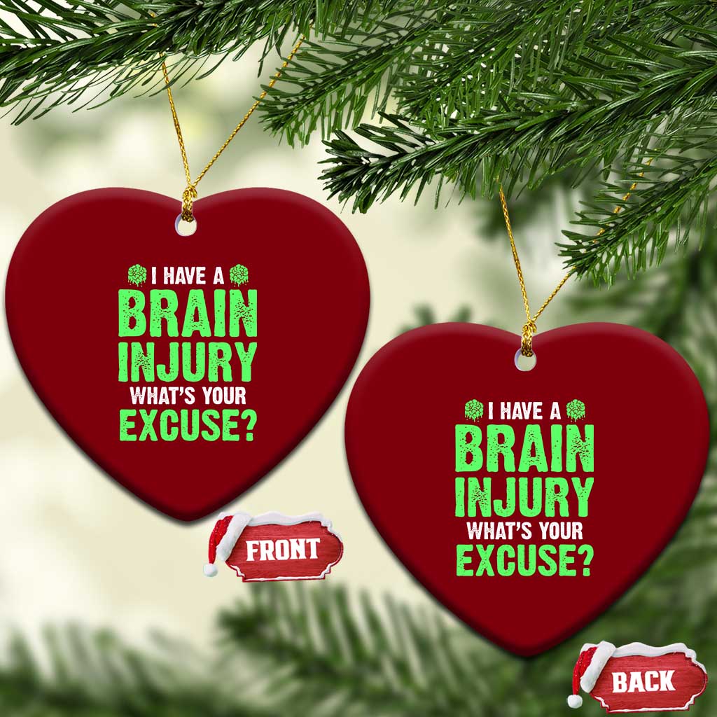 Traumatic Brain Injury Awareness Ceramic Ornament I Have A Brain Injury What's Your Excuse TBI Warrior TS02 Print Your Wear