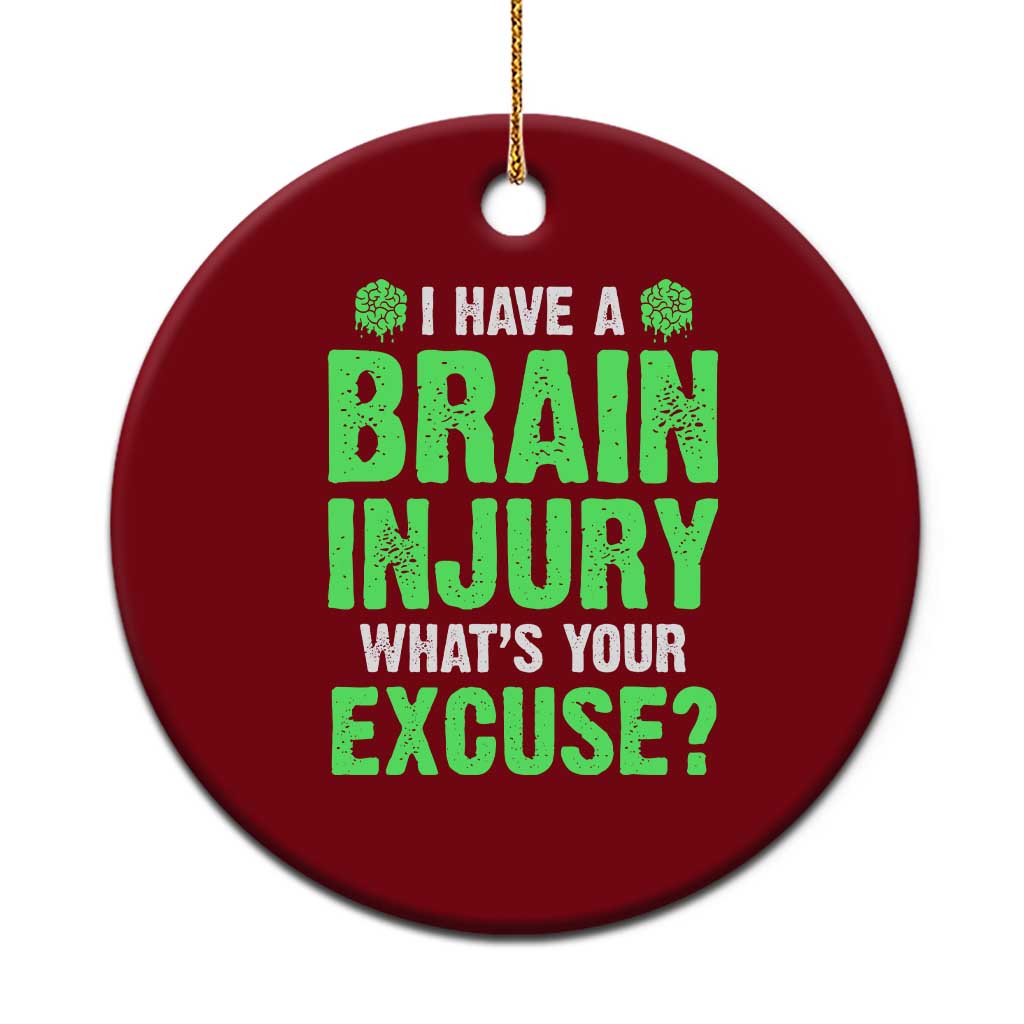 Traumatic Brain Injury Awareness Ceramic Ornament I Have A Brain Injury What's Your Excuse TBI Warrior TS02 1pc Red Print Your Wear