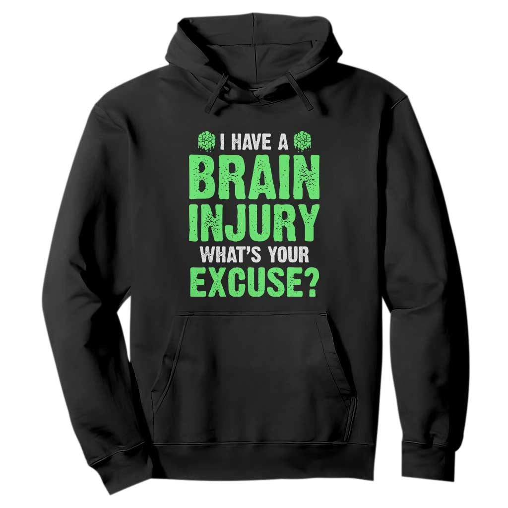 Traumatic Brain Injury Awareness Hoodie I Have A Brain Injury What's Your Excuse TBI Warrior TS02 Black Print Your Wear
