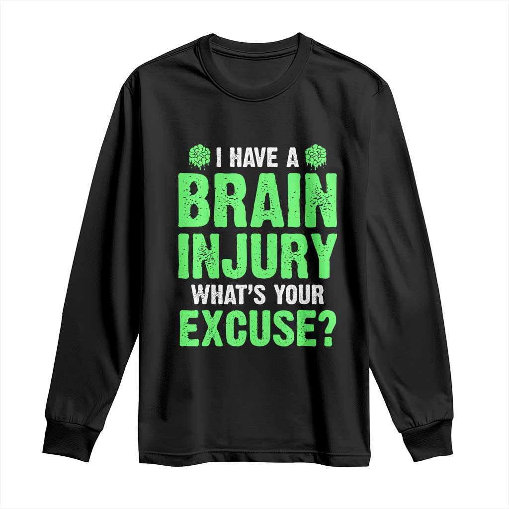 Traumatic Brain Injury Awareness Long Sleeve Shirt I Have A Brain Injury What's Your Excuse TBI Warrior TS02 Black Print Your Wear