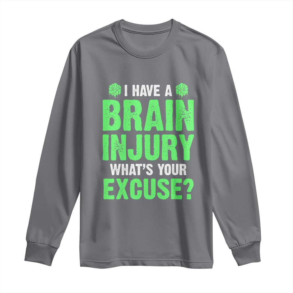 Traumatic Brain Injury Awareness Long Sleeve Shirt I Have A Brain Injury What's Your Excuse TBI Warrior TS02 Charcoal Print Your Wear