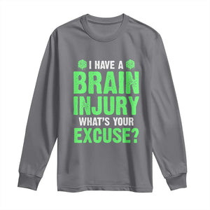 Traumatic Brain Injury Awareness Long Sleeve Shirt I Have A Brain Injury What's Your Excuse TBI Warrior TS02 Charcoal Print Your Wear