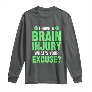 Traumatic Brain Injury Awareness Long Sleeve Shirt I Have A Brain Injury What's Your Excuse TBI Warrior TS02 Dark Heather Print Your Wear