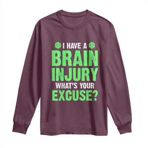 Traumatic Brain Injury Awareness Long Sleeve Shirt I Have A Brain Injury What's Your Excuse TBI Warrior TS02 Maroon Print Your Wear