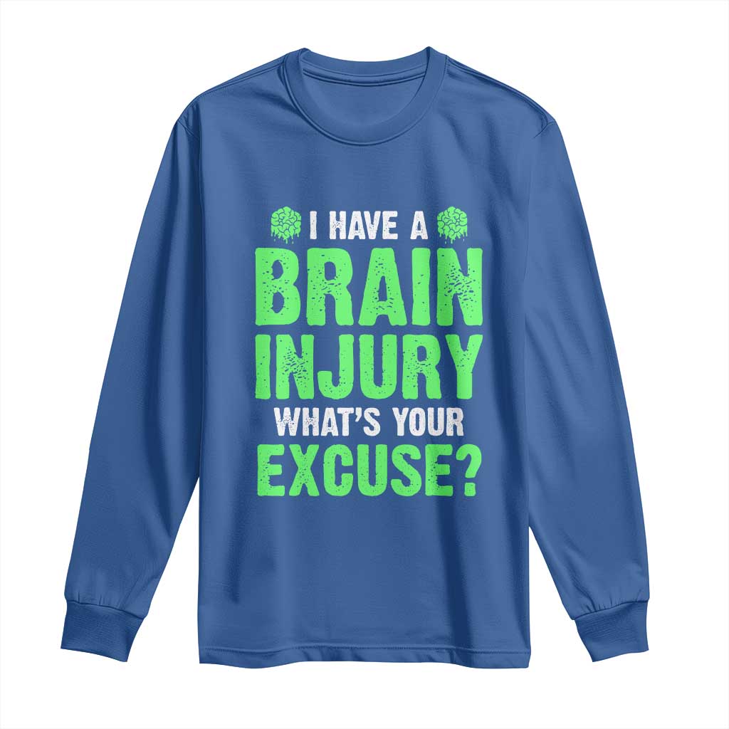 Traumatic Brain Injury Awareness Long Sleeve Shirt I Have A Brain Injury What's Your Excuse TBI Warrior TS02 Royal Blue Print Your Wear