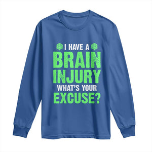 Traumatic Brain Injury Awareness Long Sleeve Shirt I Have A Brain Injury What's Your Excuse TBI Warrior TS02 Royal Blue Print Your Wear