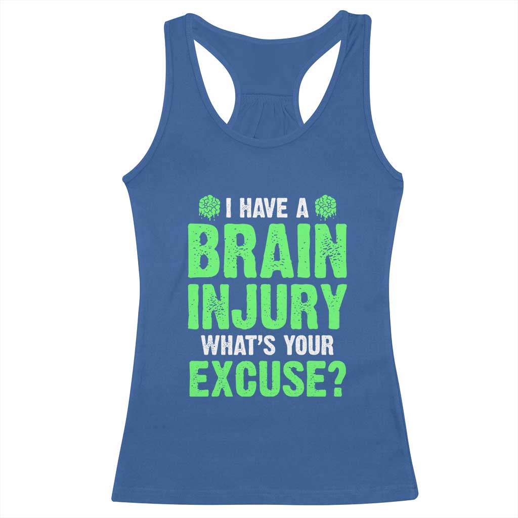 Traumatic Brain Injury Awareness Racerback Tank Top I Have A Brain Injury What's Your Excuse TBI Warrior TS02 Royal Blue Print Your Wear