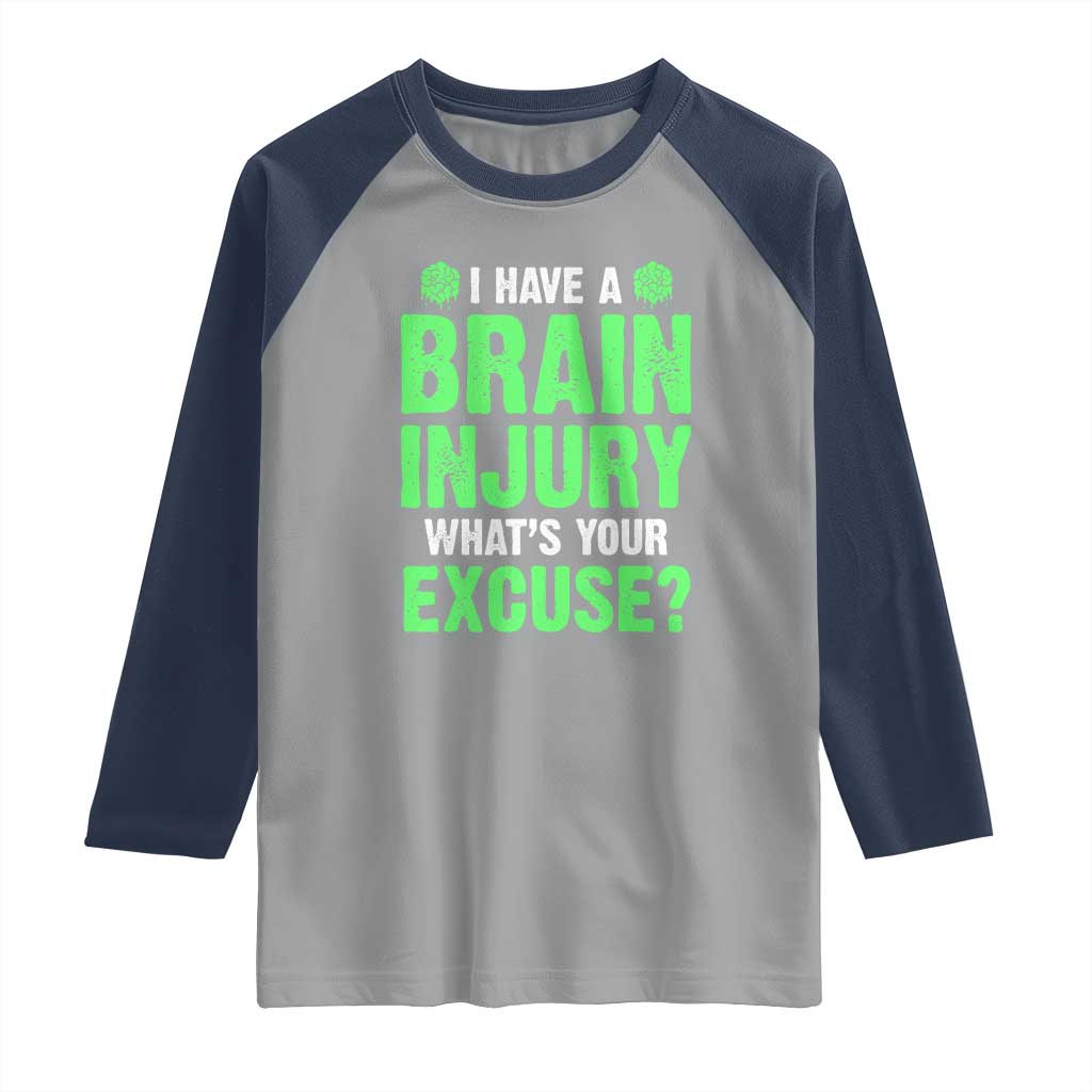 Traumatic Brain Injury Awareness Raglan Shirt I Have A Brain Injury What's Your Excuse TBI Warrior TS02 Sport Gray Navy Print Your Wear