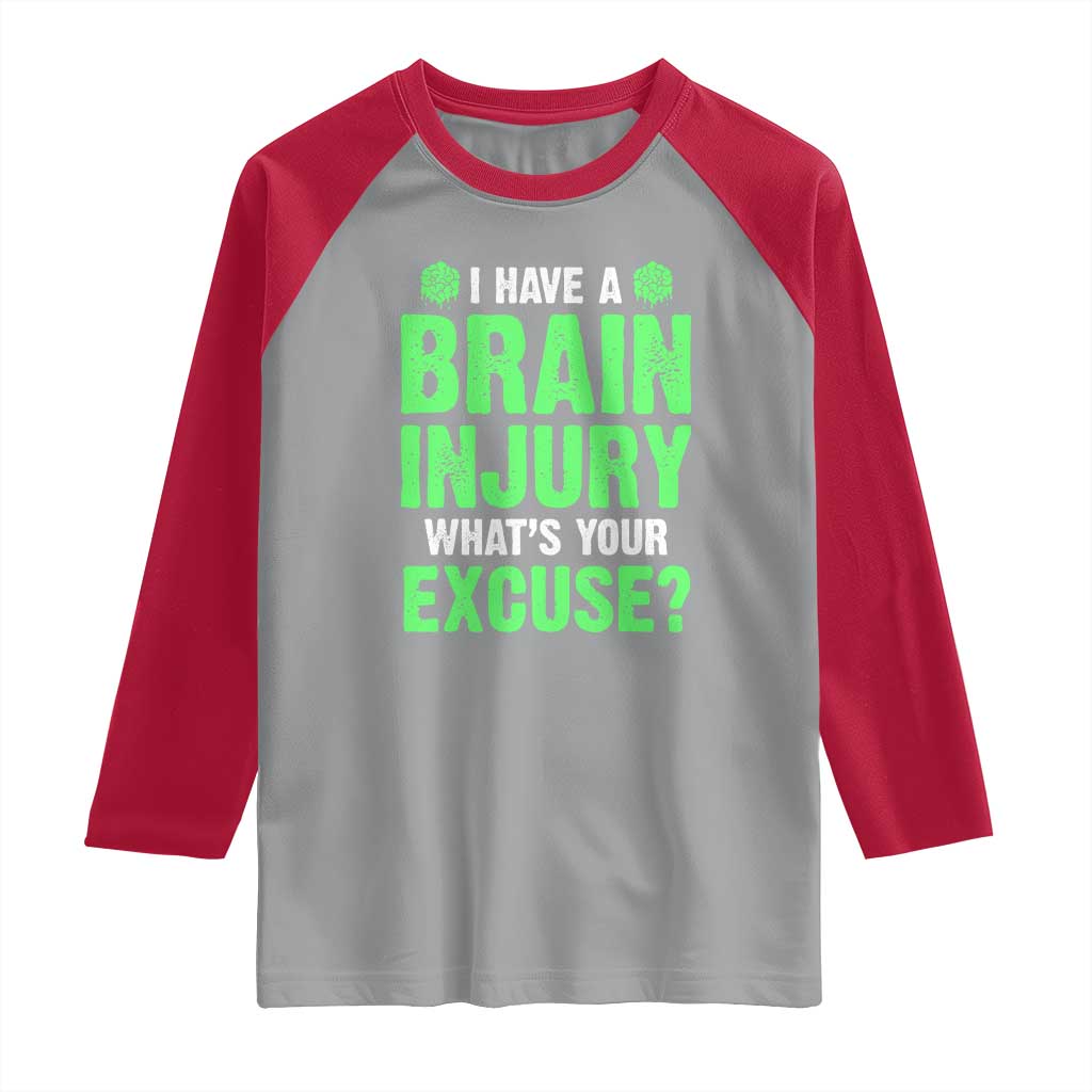 Traumatic Brain Injury Awareness Raglan Shirt I Have A Brain Injury What's Your Excuse TBI Warrior TS02 Sport Gray Red Print Your Wear