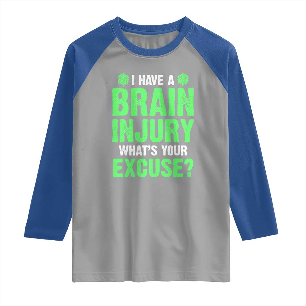 Traumatic Brain Injury Awareness Raglan Shirt I Have A Brain Injury What's Your Excuse TBI Warrior TS02 Sport Gray Royal Print Your Wear