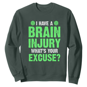 Traumatic Brain Injury Awareness Sweatshirt I Have A Brain Injury What's Your Excuse TBI Warrior TS02 Dark Forest Green Print Your Wear