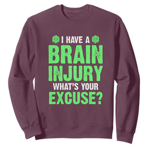 Traumatic Brain Injury Awareness Sweatshirt I Have A Brain Injury What's Your Excuse TBI Warrior TS02 Maroon Print Your Wear
