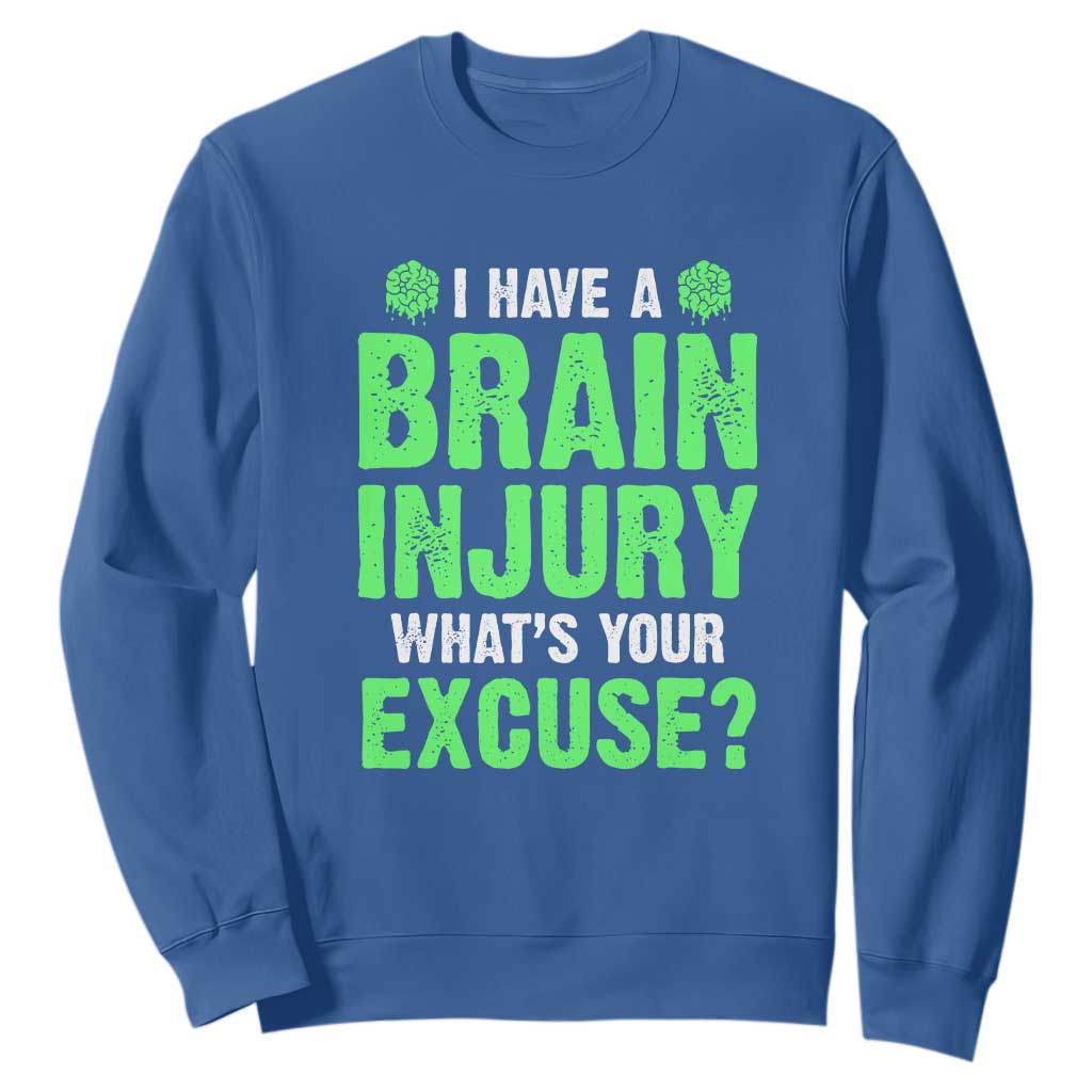 Traumatic Brain Injury Awareness Sweatshirt I Have A Brain Injury What's Your Excuse TBI Warrior TS02 Royal Blue Print Your Wear