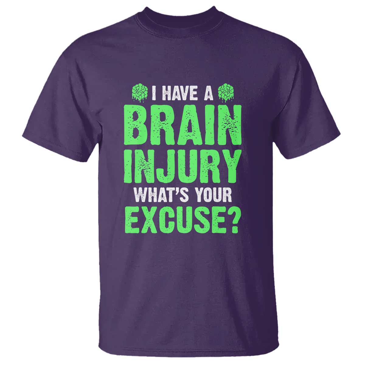 Traumatic Brain Injury Awareness T Shirt I Have A Brain Injury What's Your Excuse TBI Warrior TS02 Purple Print Your Wear