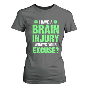 Traumatic Brain Injury Awareness T Shirt For Women I Have A Brain Injury What's Your Excuse TBI Warrior TS02 Dark Heather Print Your Wear