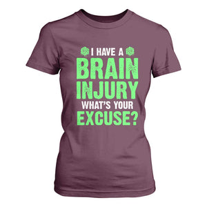 Traumatic Brain Injury Awareness T Shirt For Women I Have A Brain Injury What's Your Excuse TBI Warrior TS02 Maroon Print Your Wear