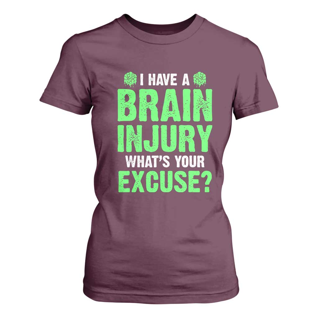 Traumatic Brain Injury Awareness T Shirt For Women I Have A Brain Injury What's Your Excuse TBI Warrior TS02 Maroon Print Your Wear